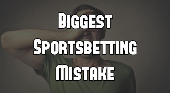 biggest sportsbetting mistake